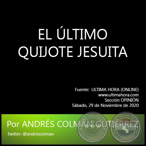 EL ÚLTIMO QUIJOTE JESUITA - Por ANDRÉS COLMÁN GUTIÉRREZ - Sábado, 29 de Noviembre de 2020